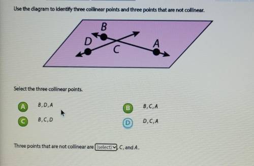 Use the diagram to identify three collinear points and three points that are not collinear. B D A С
