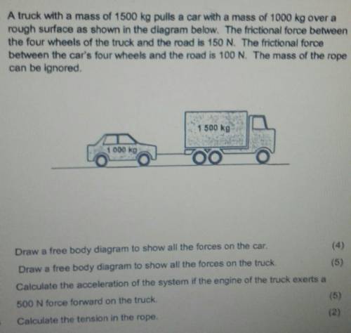 A truck with a mass of 1500kg pulls a car with a mass of 1000kg over a rough surface. The frictiona