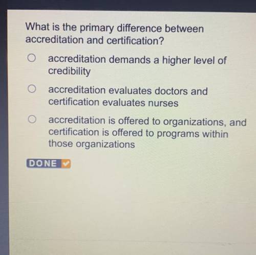 What is the primary difference between

accreditation and certification?
accreditation demands a h