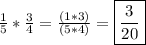 \frac{1}{5} *\frac{3}{4} =\frac{(1*3)}{(5*4)} =\boxed{\frac{3}{20}}