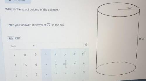 What is the exact volume of the cylinder enter your answers in the term of pie in the Box 5cm 15cm​