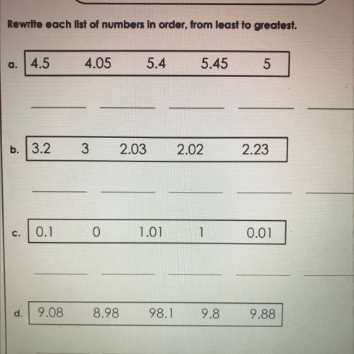 Rewrite each list of numbers in order, from least to greatest.
Could anyone pls help
