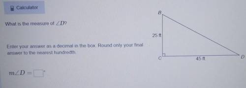 Calculator B What is the measure of ZD? 25 ft Enter your answer as a decimal in the box. Round only