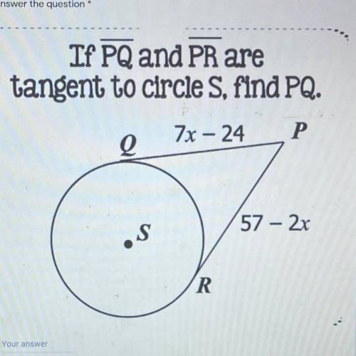 If PQ and PR are
tangent to circle S, find PQ.