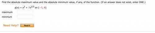 Find the absolute maximum value and the absolute minimum value, if any, of the function. (If an ans