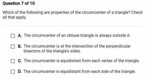 Which of the following are properties of the circumcenter of a triangle? check all that apply