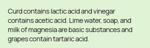 16. Which of the following set of substances contain acids?

(a) Grapes, lime water
(b) Vinegar, so