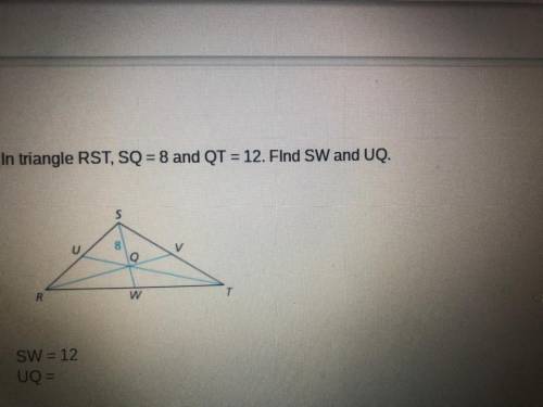 In triangle RST, SQ=8 and QT=12. Find SW and UQ