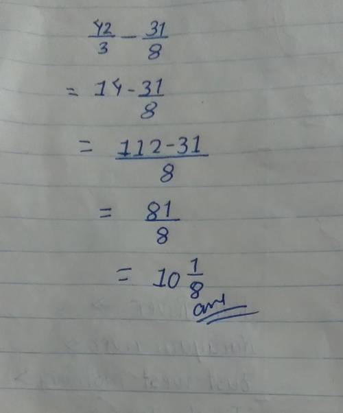 4 2/3 - 3 1/8
Leave your answer as a mixed fraction