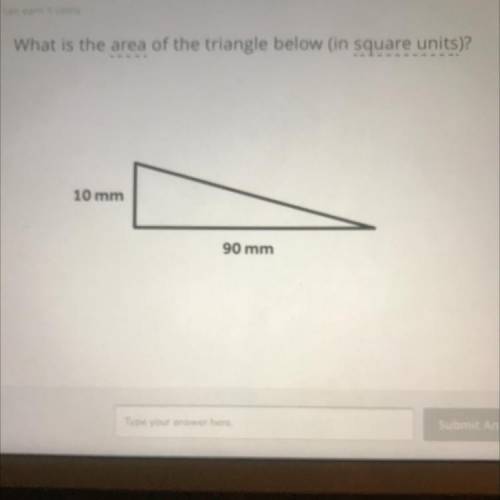 What is the area of the triangle below (in square units)?
10 mm
90mm