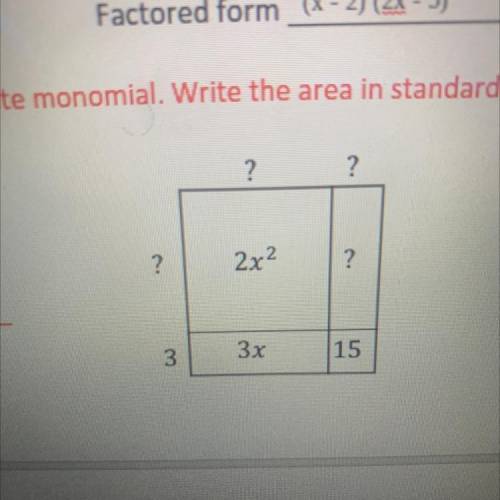 Complete the area model with the appropriate monomial. Write the area in standard and factored form
