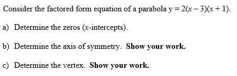 Consider the factored form equation of parabola y = 2(x - 3) * (x + 1)