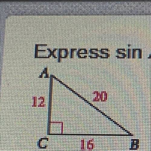 Express sin A, cos A, and tan A as ratios.
B