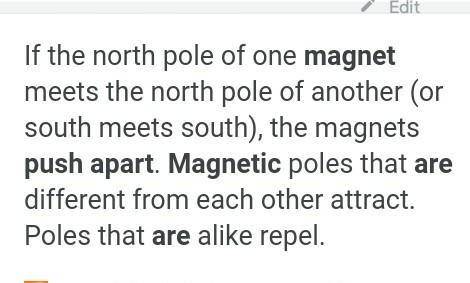 When does magnetic force push objects apart?

A. when like poles of two magnets are facing each oth