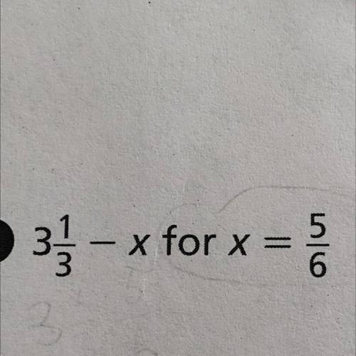 3 1/3 - x for x = 5/6