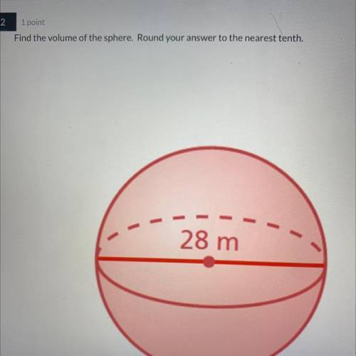 Find the volume of the sphere of 28m and round your answer to the nearest tenth