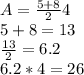 A=\frac{5+8}{2} 4\\5+8=13\\\frac{13}{2}=6.2\\6.2*4=26