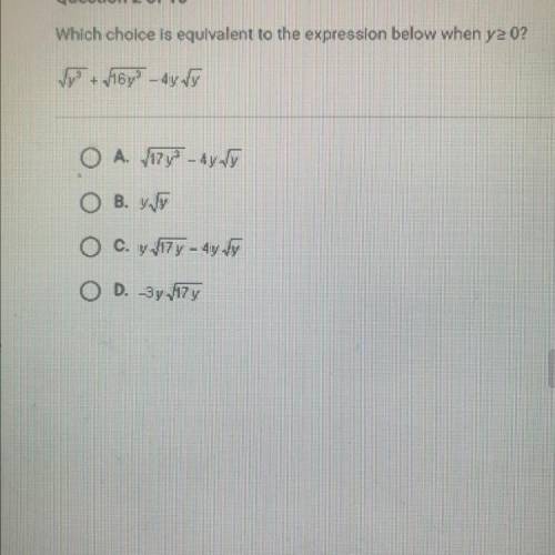 Question 2 of 10
Which choice is equivalent to the expression below when y=> 0