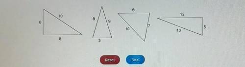 3

Select the correct triangles. Identify the triangles that are right triangles. Reset Next​