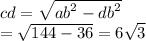 cd =  \sqrt{ {ab}^{2} -  {db}^{2}  }  \\  =  \sqrt{144 - 36}  = 6 \sqrt{3}