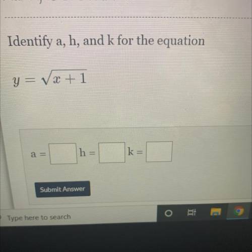 Identify a, h, and k for the equation