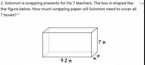 Solomon is wrapping presents for his 7 teachers. The box is shaped like the figure below. How much