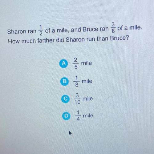Sharon ran 1/2

of a mile, and Bruce ran 3/8 of a mile. How much farther did Sharon run than Bruce