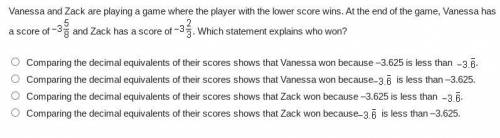 Please help.

Vanessa and Zack are playing a game where the player with the lower score wins. At t