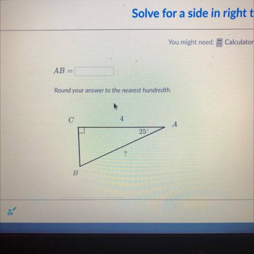 AB
Round your answer to the nearest hundredth
4
А
25
?
B