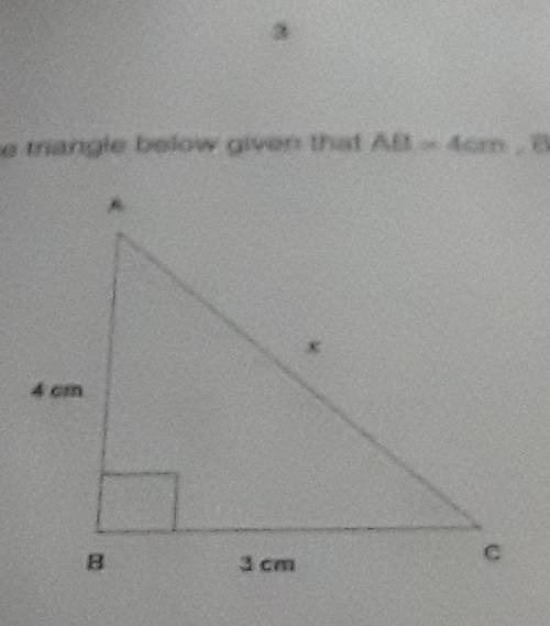 Can someone plz help?solve for x in the triangle below given that AB =4cm ,BC=3cm and AC =x​