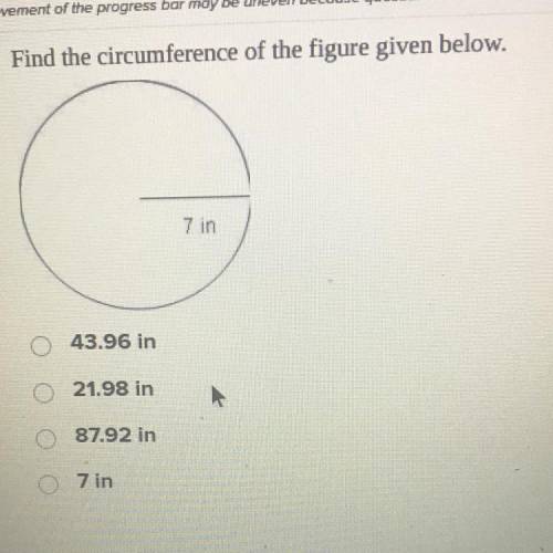 Find the circumference of the figure given below.

7 in
43.96 in
21.98 in
87.92 in
7 in