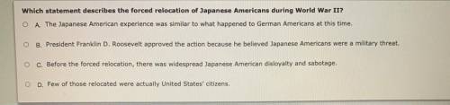 Which statement describes the forced relocation of Japanese Americans during World War II?