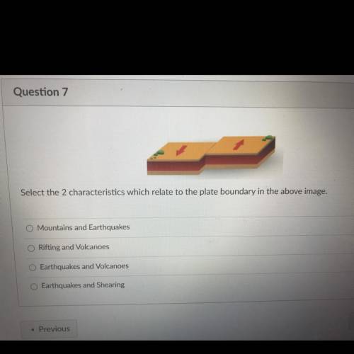 Need help please?

Select the 2 characteristics which relate to the plate boundary in the above im