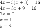4x+3(x+3)=16\\4x+3x+9=16\\7x=7\\x=1\\y=4