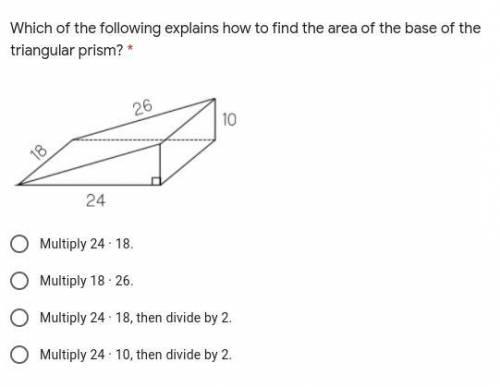 Which of the following explains how to find the area of the base of the triangular prism?