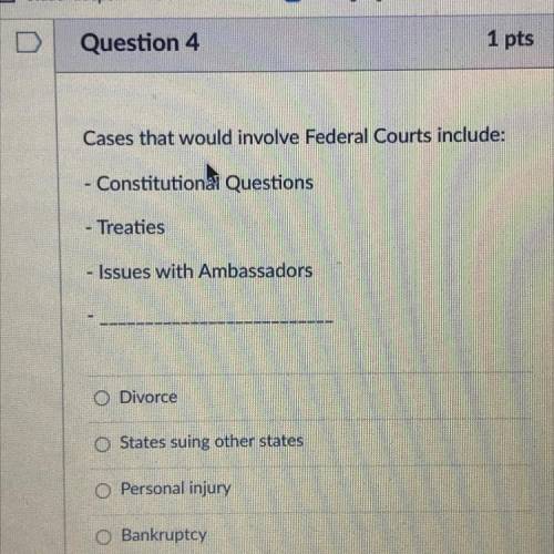 Cases that would involve Federal Courts include:

- Constitutional Questions
- Treaties
Issues wit