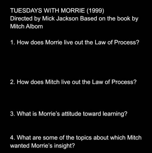 Answer them all please. And the answers should be based on the book, “TUESDAYS WITH MORRIE (1999)”