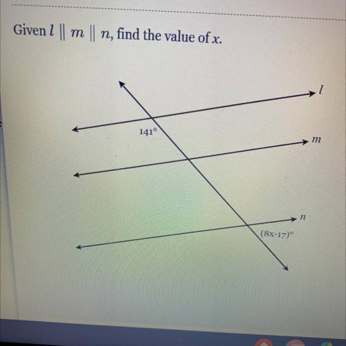 Given 1 ||
т
|| n, find the value of x.
141°
m
n
(x-17)