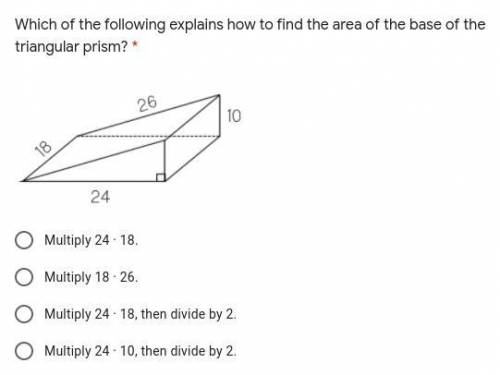 Which of the following explains how to find the area of the base of the triangular prism?