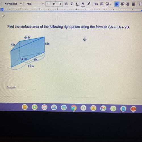 Find the surface area of the following right prism using the formula SA=LA + 2B.

6 in
4in
5 in
2