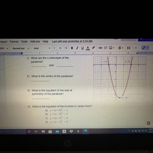 1) What are the x-intercepts of the

parabola?
2) What is the vertex of the parabola?
3) What is t