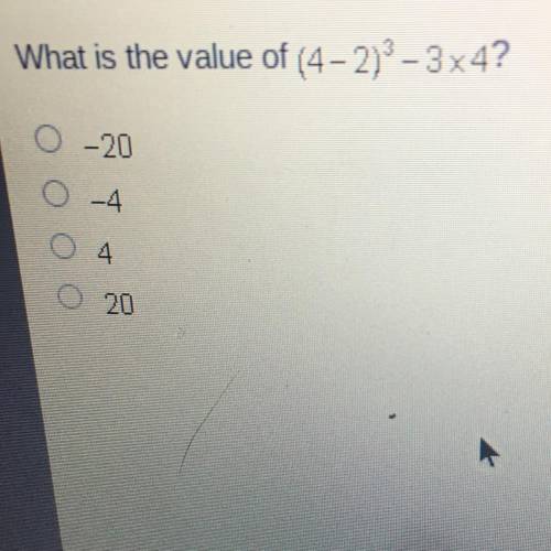 What is the value of (4-2) -3x4?
0 -20
-4
4