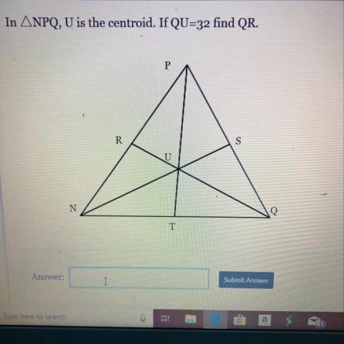 In triangle NPQ, U is the centroid if QU=32 find QR