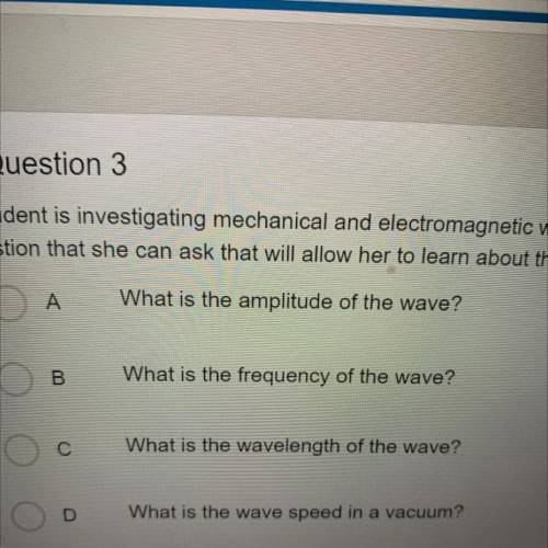 A student is investigating mechanical and electromagnetic waves. She is creating a list of question