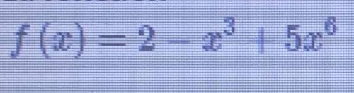 This function is a polynomial of the degree...