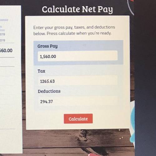 Calculate Net Pay

Start period 02/01/2019
End period 021512019
Enter your gross pay, taxes, and d