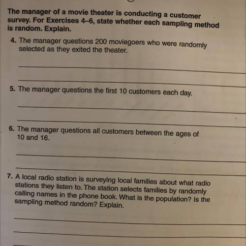 The manager of a movie theater is conducting a customer

survey. For Exercises 4-6, state whether
