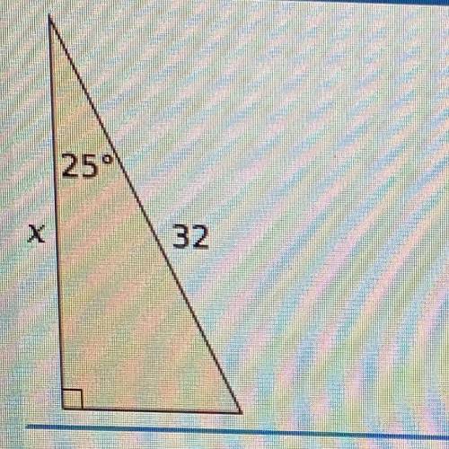 Which equation can be used to find the length of side x?

ANSWERS
A. x = 32 sin 25•
B. x = 32 cos