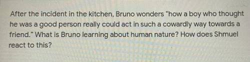 After the incident in the kitchen, Bruno wonders “how a boy who thought

he was a good person real
