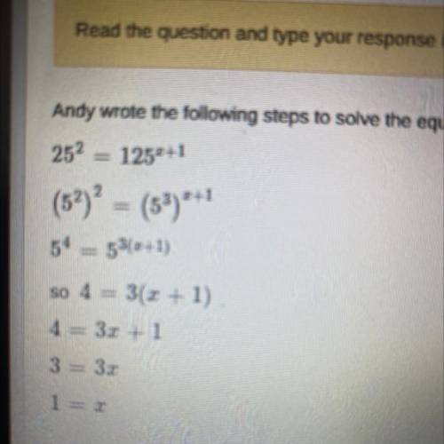 Andy wrote the following steps to solve the equation 252 = 125 +1. He thinks he correctly solved th